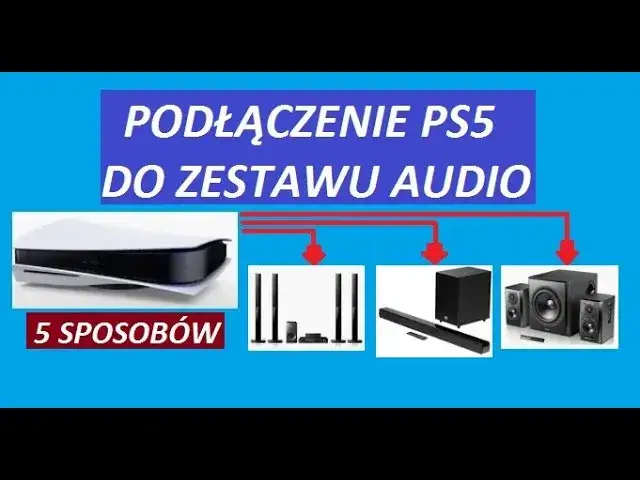 Jak podłączyć głośniki do PS5 i cieszyć się lepszym dźwiękiem