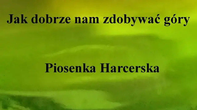 Tekst piosenki jak dobrze nam zdobywać góry - znaczenie i analiza