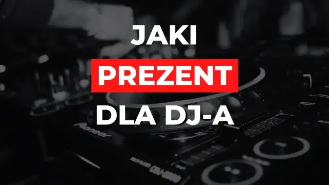 Idealny prezent dla DJ-a: Ponad 50 pomysłów i inspiracji