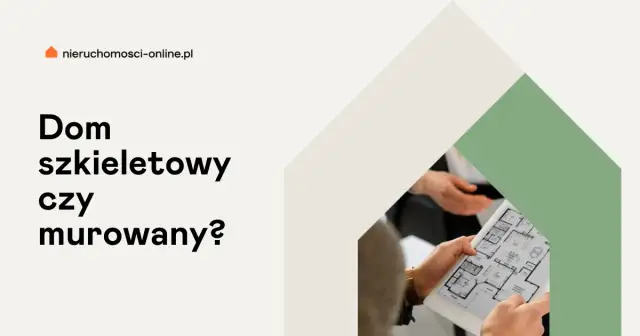 Dom szkieletowy czy murowany - które koszty są niższe?