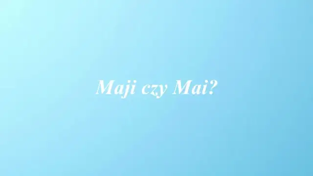 Jak się pisze imię Mai? Unikaj błędów w odmianie!