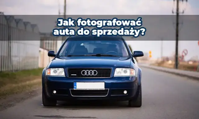 Jak zrobić zdjęcia samochodu, by przyciągnąć kupujących i sprzedać szybciej