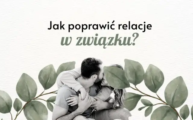 Skuteczne sposoby na naprawę relacji w związku: 8 praktycznych kroków