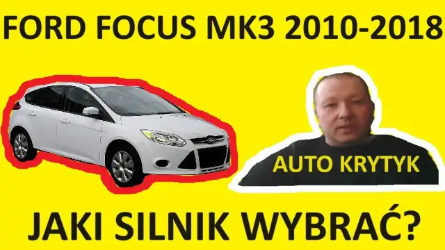 Ford Focus MK3 - jaki silnik benzynowy wybrać, aby uniknąć problemów?