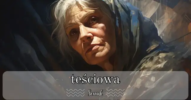 Sennik teściowa która już nie żyje: co oznaczają te sny?