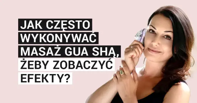 Jak często Gua Sha? Odkryj idealną częstotliwość dla Twojej cery