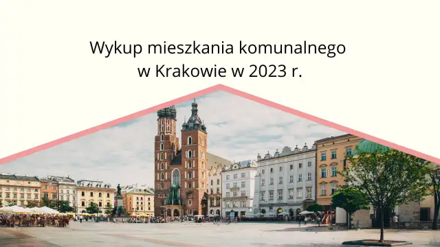 Kiedy ruszy wykup mieszkań komunalnych w Krakowie? Sprawdź szczegóły