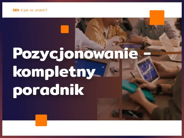 Wpis na blogu, który angażuje i pozycjonuje - Poradnik krok po kroku