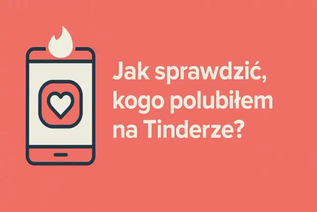 Ikona telefonu z sercem i płomieniem. Tekst: "Jak sprawdzić, kogo polubiłem na Tinderze?".
