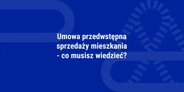 Umowa przedwstępna sprzedaży mieszkania – kluczowe informacje. Dowiedz się, co musisz wiedzieć, zanim podpiszesz umowę.