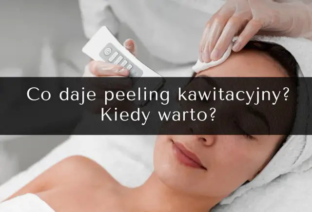 Peeling kawitacyjny czy warto? Odkryj efekty i zalety zabiegu