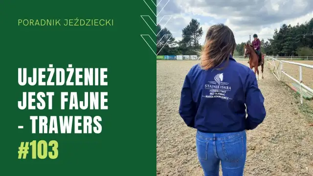 Trawers jeździectwo: jak poprawić technikę i uniknąć błędów