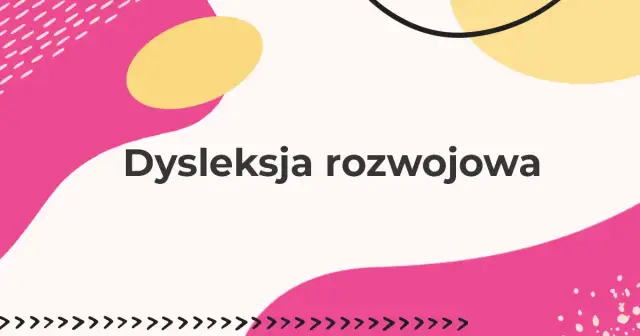 Dysleksja rozwojowa: Kompletny przewodnik po diagnozie i wsparciu