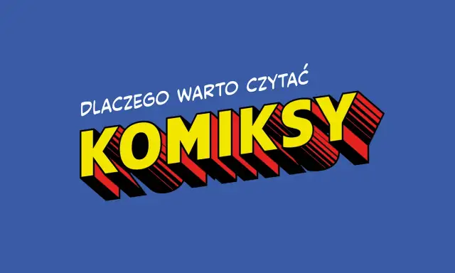 Dlaczego warto czytać komiksy? Odkryj ich niezwykłe korzyści
