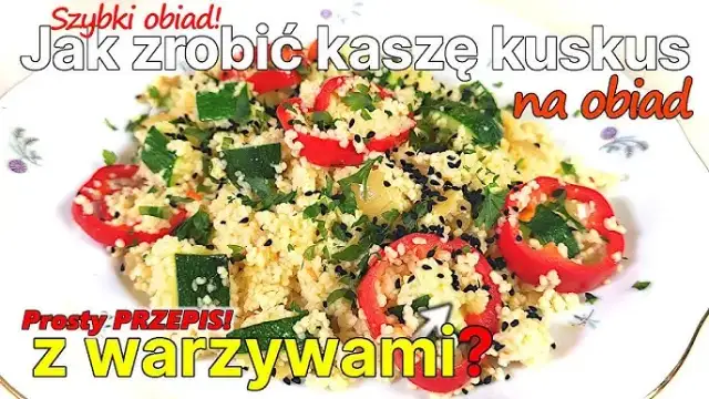 Kuskus na obiad: 20+ szybkich i smacznych pomysłów. Odkryj sekrety!