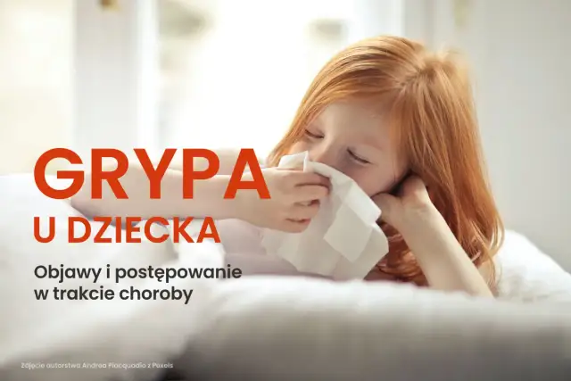 Grypa u dziecka: Kiedy to groźne? Objawy, leczenie, czerwone flagi