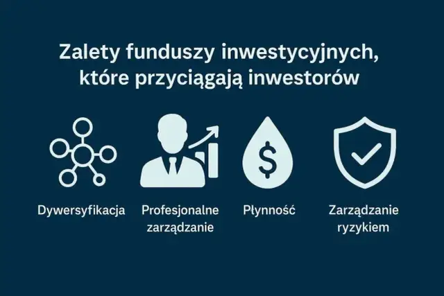 Zalety funduszy inwestycyjnych: dywersyfikacja, profesjonalne zarządzanie, płynność i zarządzanie ryzykiem. To klucz do zrozumienia, co to są fundusze inwestycyjne.