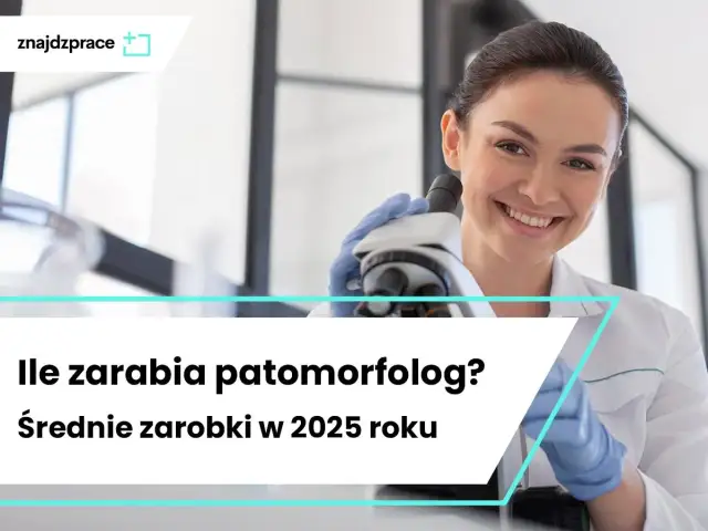 Ile zarabia patomorfolog? Zaskakujące fakty o wynagrodzeniach w Polsce