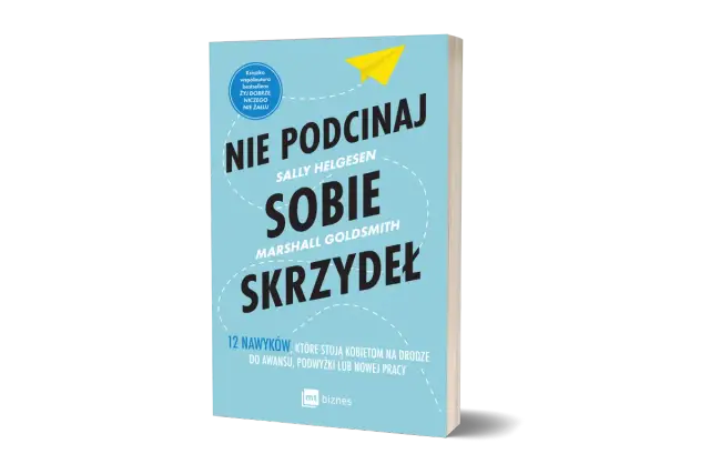 Książka "Nie podcinaj sobie skrzydeł" to inspiracja dla kobiet, które chcą rozwijać swoją kobiecość i osiągać sukcesy zawodowe.