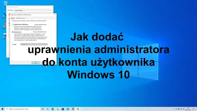Jak uzyskać uprawnienia administratora Windows 10 bez zbędnych problemów