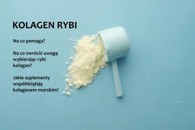 Kolagen rybi jaki wybrać - uniknij najczęstszych błędów przy wyborze