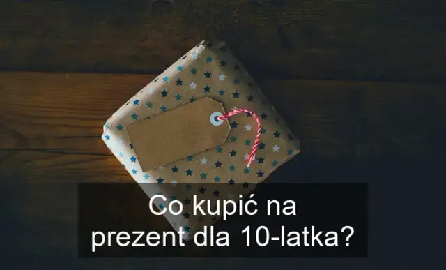 Jak wybrać idealny prezent dla 10-latka, który go zachwyci?