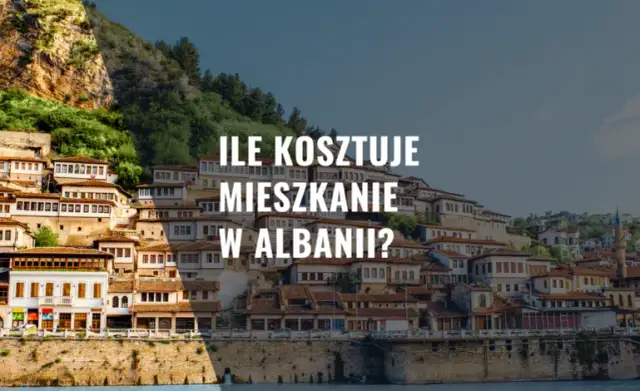 Ile kosztuje mieszkanie w Albanii? Ceny, które mogą zaskoczyć