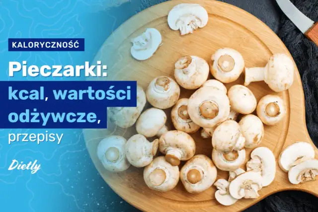 Ile kcal ma pieczarka? Zaskakujące różnice w kaloryczności!