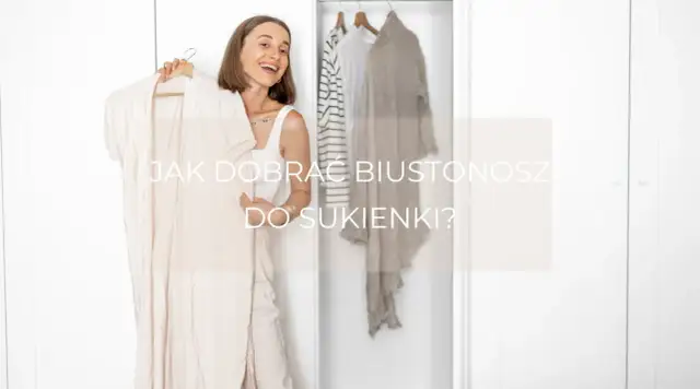 Jaki stanik do sukienki: wybierz idealny biustonosz, by uniknąć wpadek