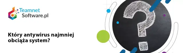 Najlepszy antywirus, który najmniej obciąża system i nie spowalnia komputera