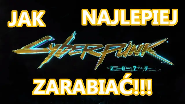 Jak zarabiać w Cyberpunk 2077: sprawdzone metody na szybki zysk