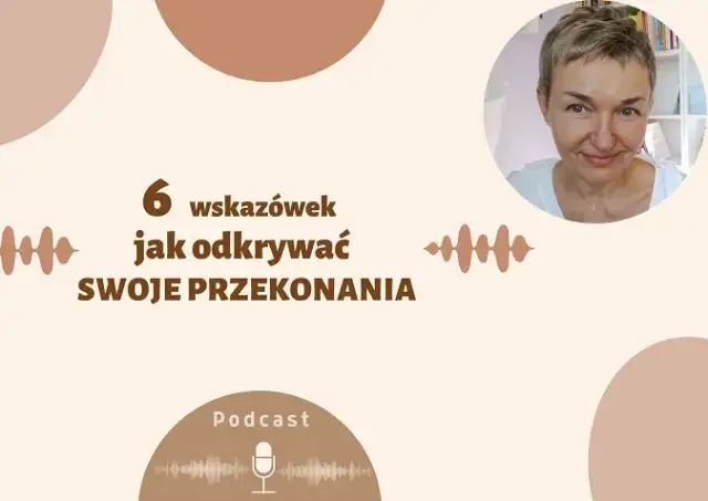 Jak odkryć swoje przekonania i zmienić ograniczające myśli
