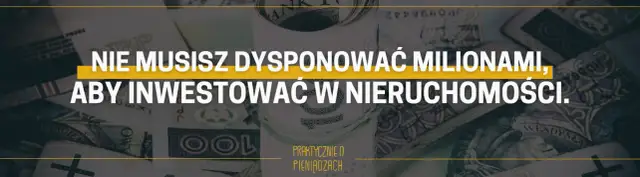 Nieruchomości: Jak zacząć inwestować z głową? Poradnik PL.