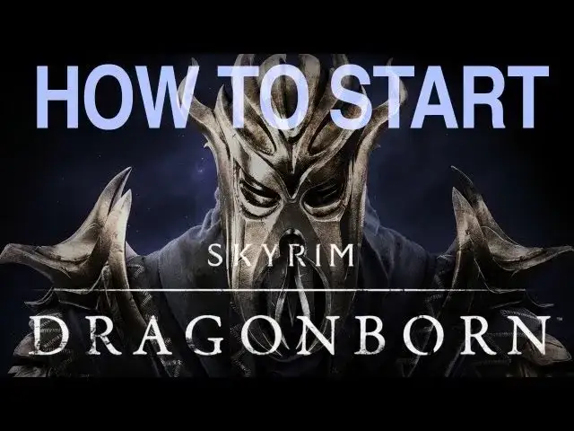 Jak zacząć przygodę w Skyrim Dragonborn: kompletny poradnik na start