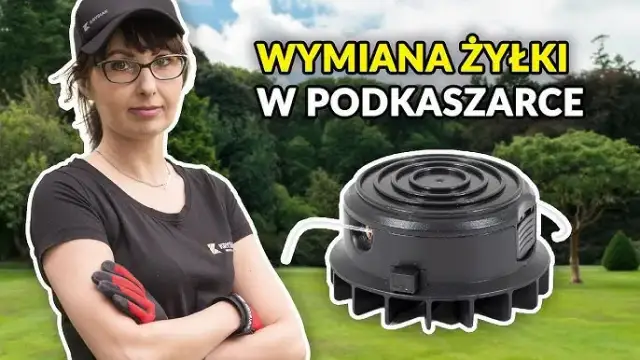 Wymiana żyłki w podkaszarce: Zrób to dobrze i uniknij błędów!