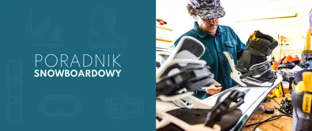 Poradnik snowboardowy: mężczyzna montuje but do wiązania na desce. Dowiedz się, jak dobrać snowboard.