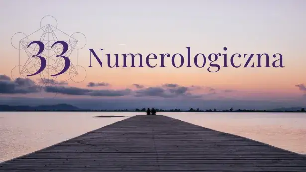 Numerologia 33 i 11 związek: jak liczby mistrzowskie wpływają na relacje?