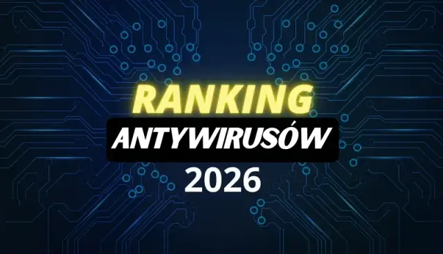 Jaki antywirus do domu? Ranking 2026 i poradnik wyboru