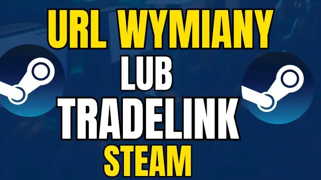 Gdzie jest Trade URL Steam? Proste kroki, aby go znaleźć