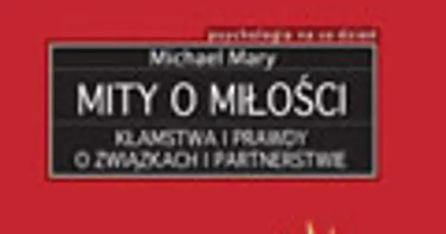 Mity o miłości, które niszczą Twoje relacje i oczekiwania