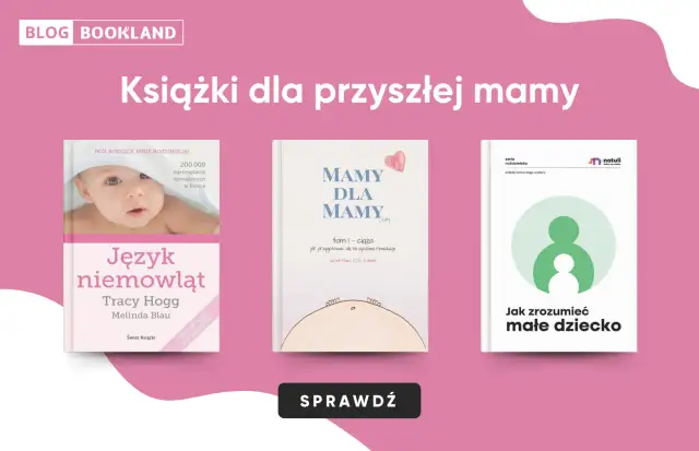 Książki dla przyszłej mamy: "Język niemowląt", "Mamy dla mamy" i "Jak zrozumieć małe dziecko".