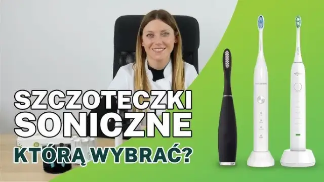 Jak wybrać szczoteczkę soniczną? Uniknij błędów, ciesz się uśmiechem!