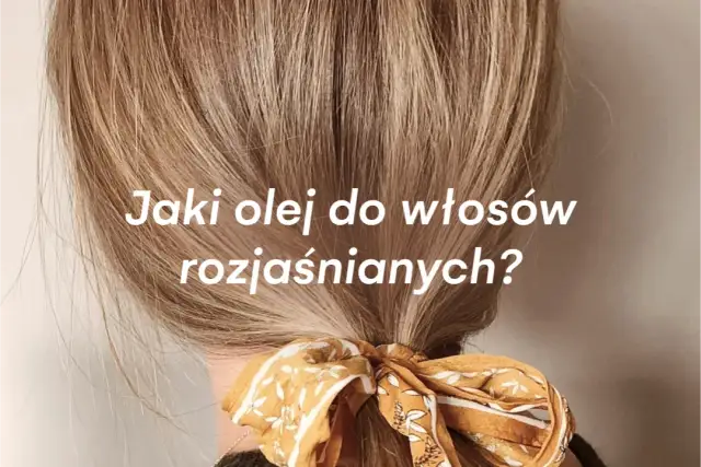 Najlepsze olejki do włosów rozjaśnianych, które uratują Twoje włosy