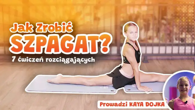 Jak nauczyć dziecko szpagatu bez ryzyka kontuzji i z sukcesem