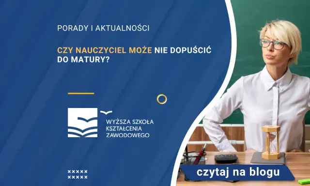 Czy nauczyciel może nie dopuścić do matury? Sprawdź, co grozi uczniom