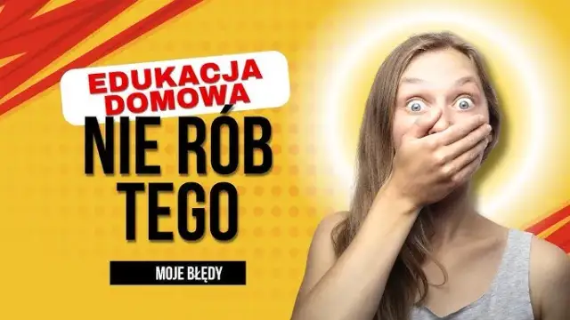 Jak mieć nauczanie domowe i uniknąć najczęstszych błędów?