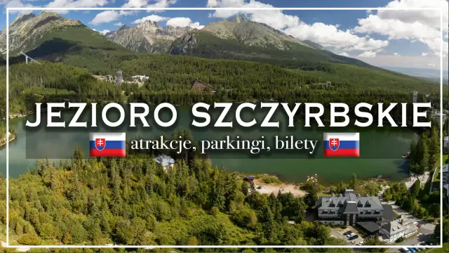 Jezioro Szczyrbskie: jak dojechać, atrakcje, parkingi, bilety. Widok na jezioro, góry i hotele.