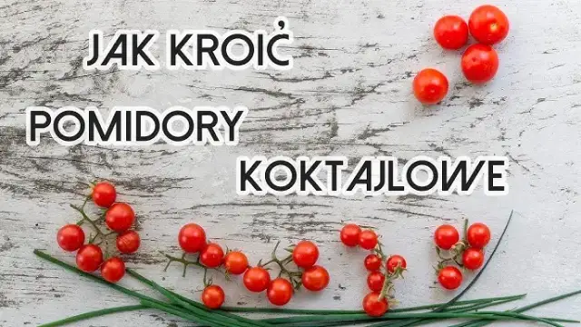 Jak kroić pomidory? 3 techniki i trik na koktajlowe!