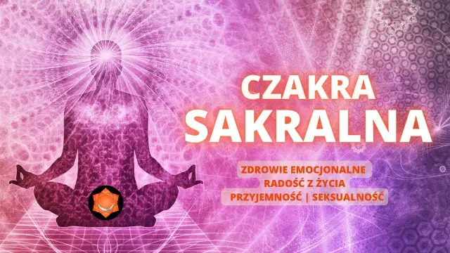 Czakra seksualna: Jak zbalansować ją dla lepszego życia emocjonalnego