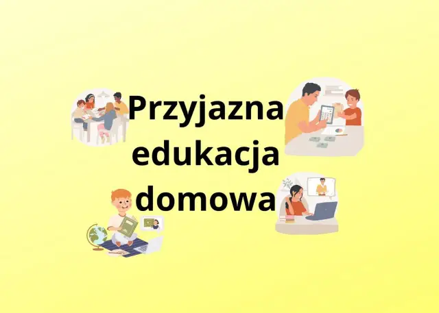 Przyjazna edukacja domowa: dzieci uczą się w domu, z rodzicami lub online.